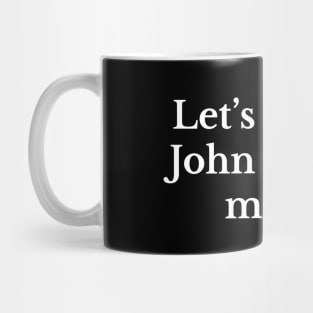 Let's watch a John Hughes movie. Mug